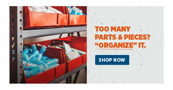 Pro_Cta_Too many parts & pieces? "ORGANIZE" IT. - Shop Now