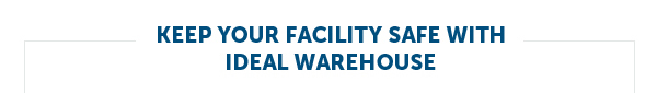 Keep Your Facility Safe With Ideal Warehouse