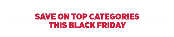 Save On Top Categories This Black Friday