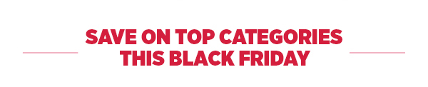 Save On Top Categories This Black Friday