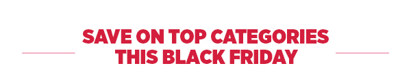 Save On Top Categories This Black Friday