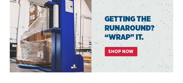 Pro_Cta_Getting The Runaround? "Wrap" It. - Shop Now