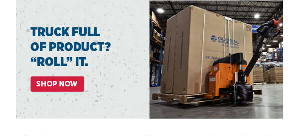 Pro_Cta_Truck Full Of Product? "Roll" It. - Shop Now