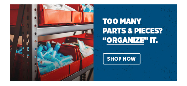 Pro_Cta_Too Many Parts & Pieces? " Organize" It. - Shop Now