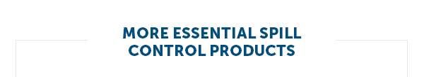 More Essential Spill Control Products
