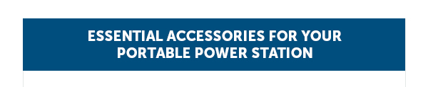 Essential Accessories For Your Portable Power Station