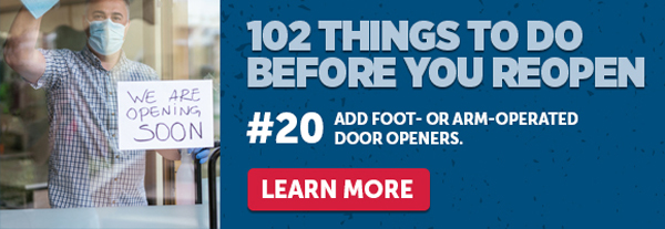 102 Thing To Do Before You Reopen #20 - Add Foot - Or Arm - Operated Door Openers - Learn More