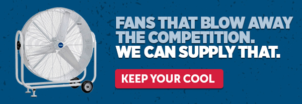 Fans That Blow Away The Competition. We Can Supply That. - Keep Your Cool