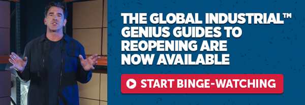 The Global Industrial Genius Guides To Reopening Are Now Available - Start Binge-Watching