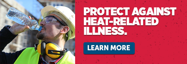 Protect Against Heat-Related Illness. - Learn More