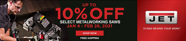 Up To 10% OFF Select Metalworking Saws | Jan 4 - Feb 26, 2021 - Shop Now