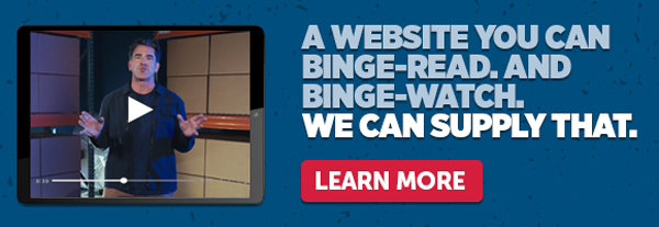 A website You Can Binge-Read. And Binge-Watch. We Can Supply That. - Learn More