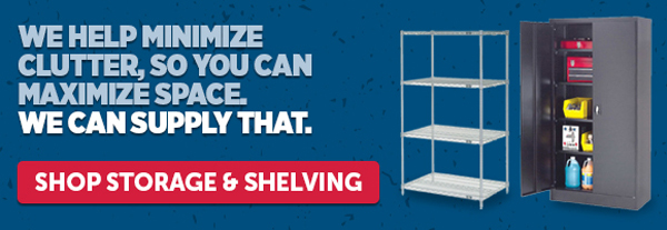 We Help Maximize Clutter, So You Can Maximize Space. We Can Supply That. - Shop Storage & Shelving