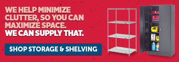 We Help Minimize Clutter, So You Can Maximize Space. We Can Supply That. - Shop Storage & Shelving