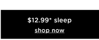 Shop Selected Sleep Now $12.99*