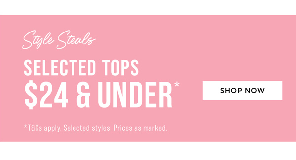 Shop Selected Tops $24 & Under*