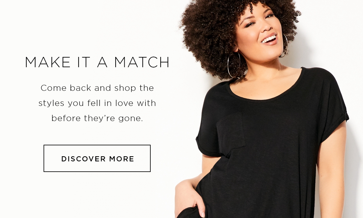Make it a Match. DISCOVER MORE