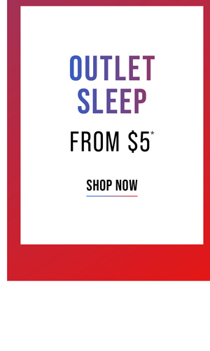 Shop Outlet* Sleep