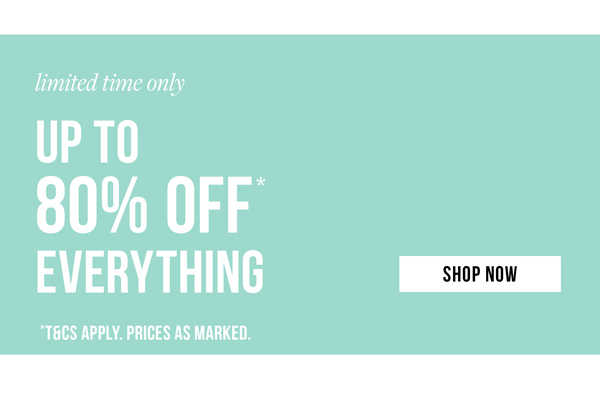 Shop Up to 80% Off* Everything