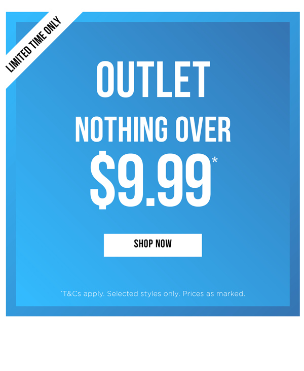Outlet: Nothing Over $9.99*