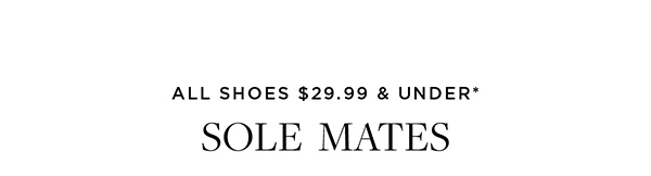 Shop All Shoes $29.99 & Under*