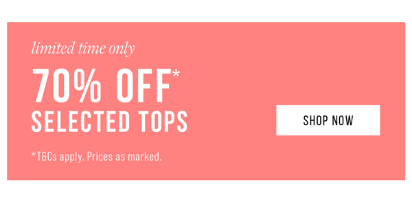 Shop 70% Off* Selected Tops