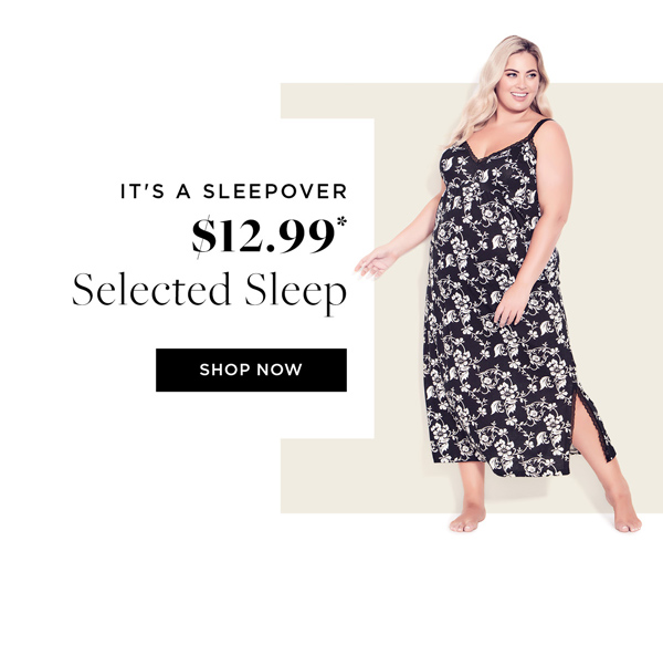 Shop $12.99* Selected Sleepwear