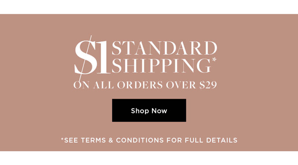 SHOP $1 Standard Shipping* on all orders over $29