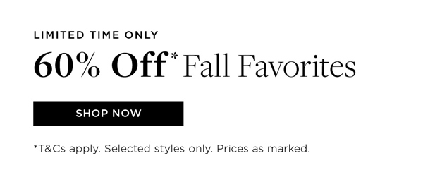 Shop 60% Off* Fall Favorites