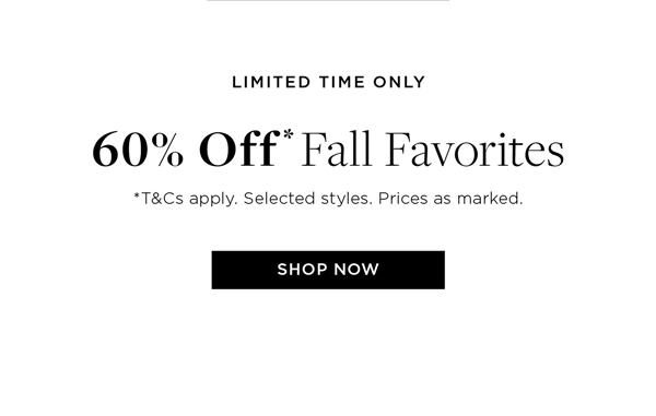 Shop 60% Off* Fall Favorites