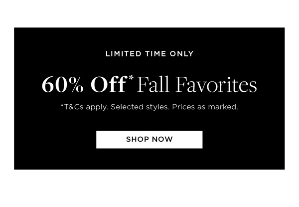 Shop 60% Off* Fall Favorites
