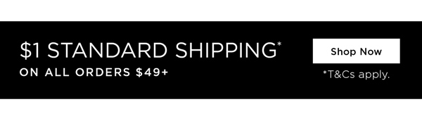 Shop $1 Standard Shipping On All Orders $49+