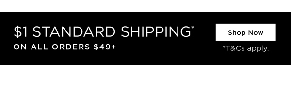 Shop $1 Shipping* On Orders $49+