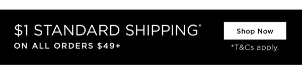 Shop $1 Shipping* On Orders $49+