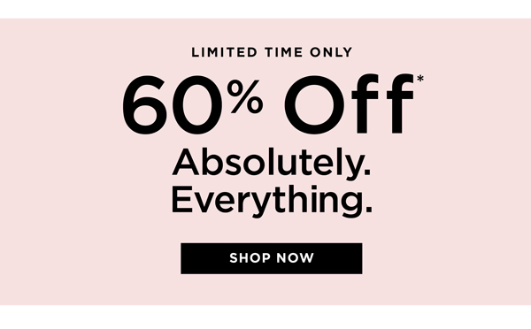 Shop 60% Off* Absolutely Everything