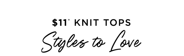 Shop $11* Selected Knit Tops