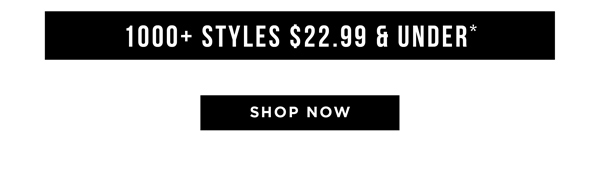 Shop 1000+ Styles $22 & Under*