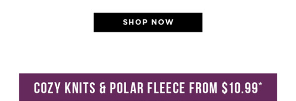 Shop Cozy Knits & Polar Fleece From $10.99*