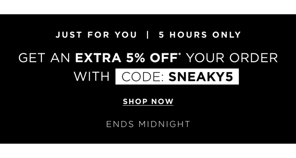 Shop Extra 5% with code SNEAKY5