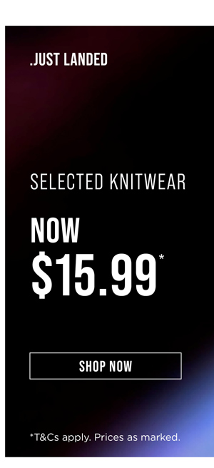 Shop $15.99* Selected Knitwear