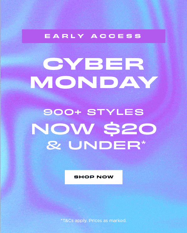 Shop Cyber Monday $20 & Under*