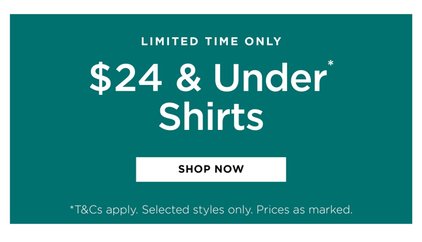 Shop $24 & Under* Shirts