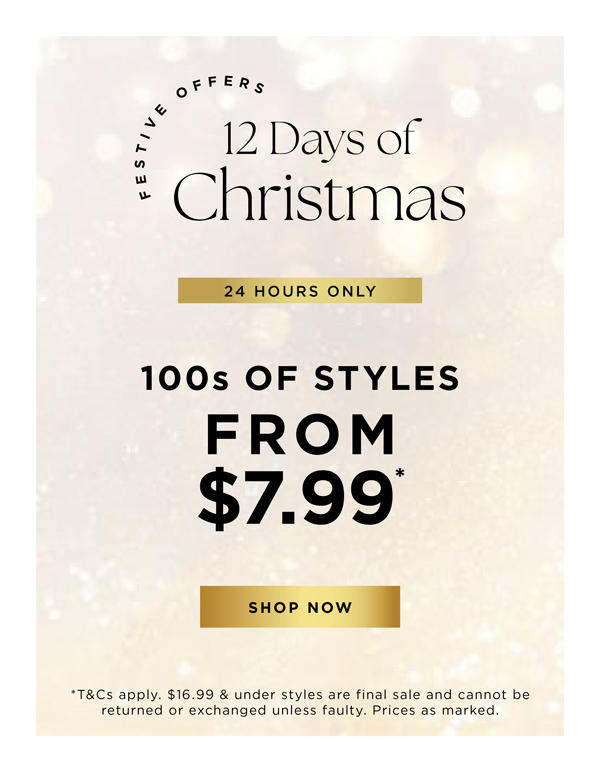 Shop 100s Of Styles Now $16.99 & Under*