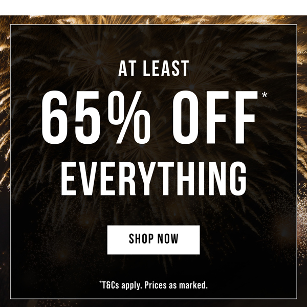 Shop At Least 65% Off* Everything