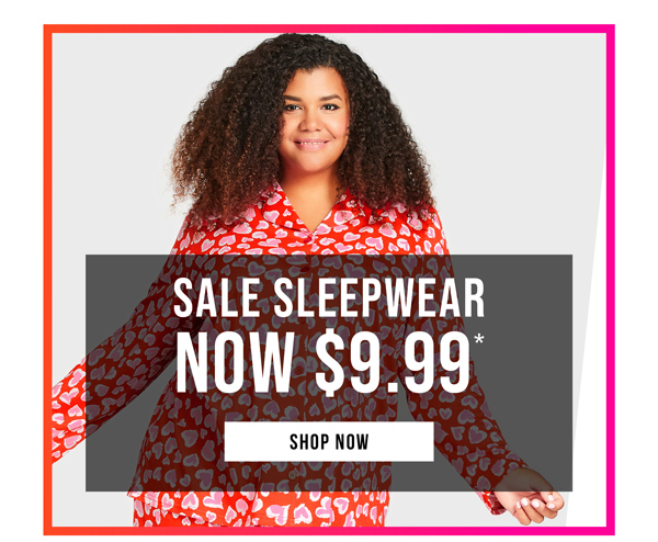 Shop Sale Sleepwear Now $9.99*