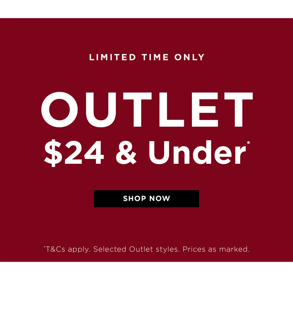 Shop Outlet $24 & Under*