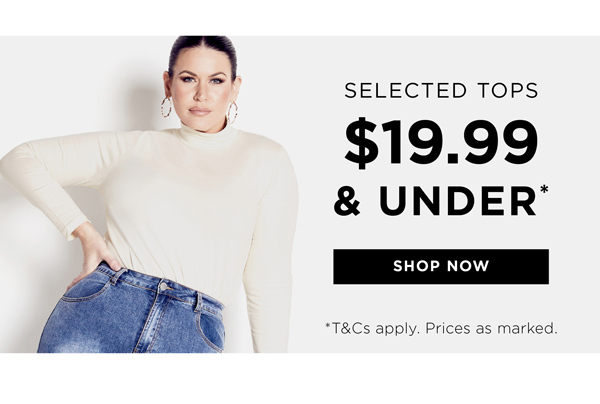 Shop Selected Tops $19.99 & Under*