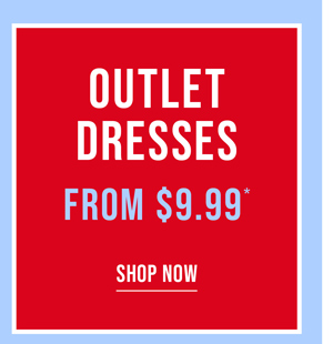 Shop Outlet Dresses from $9.99*