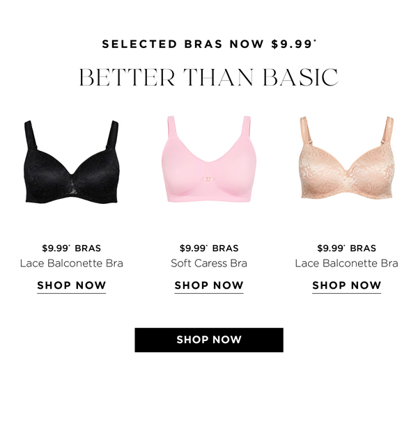 Shop Selected Bras Now $9.99*