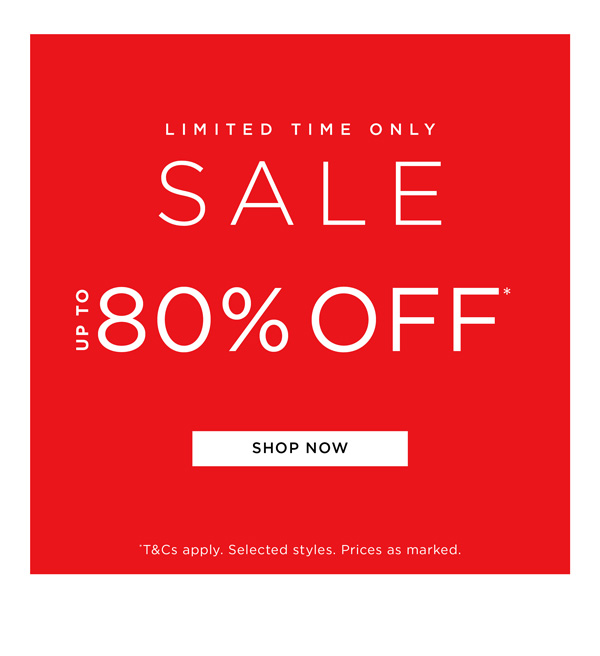 Shop Up to 80% Off* All Sale Styles
